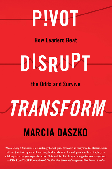 Pivot Disrupt Transform - How Leaders Beat the Odds and Survive - cover