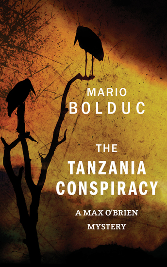 The Tanzania Conspiracy - A Max O'Brien Mystery - cover
