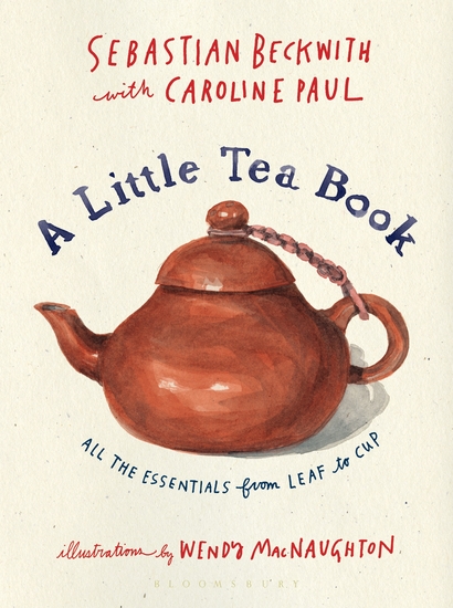 A Little Tea Book - All the Essentials from Leaf to Cup - cover
