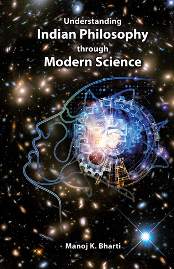 Understanding Indian Philosophy through Modern Science - cover