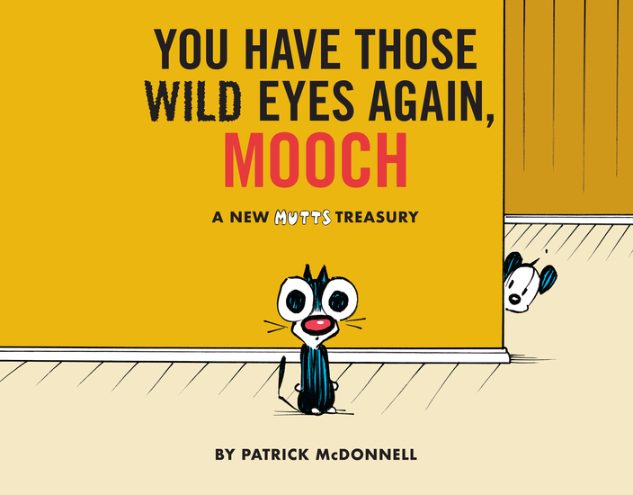 You Have Those Wild Eyes Again Mooch - A New MUTTS Treasury - cover