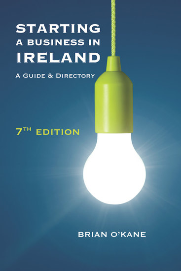 Starting a Business in Ireland 7e - A Guide & Directory - cover