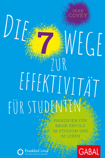 Die 7 Wege zur Effektivität für Studenten - Prinzipien für mehr Erfolg im Studium und im Leben - cover