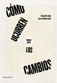 Cómo ocurren los cambios - Una guía de campo para el activismo social