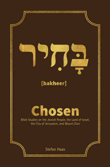 Chosen - Bible Studies on the Jewish People the Land of Israel the City of Jerusalem and Mount Zion - cover