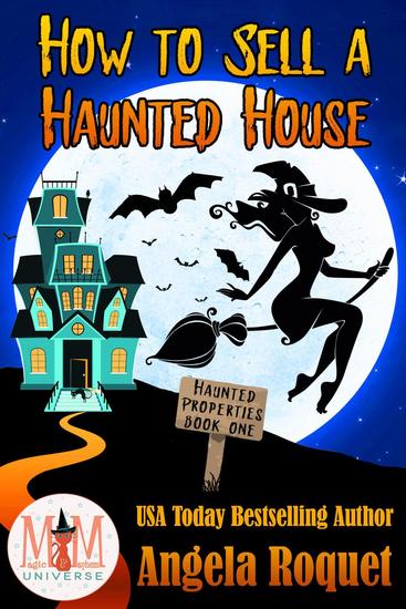 How to Sell a Haunted House: Magic and Mayhem Universe - Haunted Properties #1 - cover