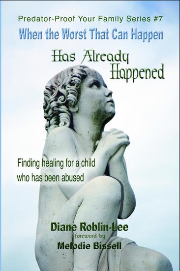 When the Worst That Can Happen has Already Happened - Finding Healing for a Child Who Has Been Abused - cover