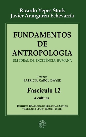 Fundamentos de Antropologia - Fasciculo 12 - A cultura - Um ideal de excelência humana - cover