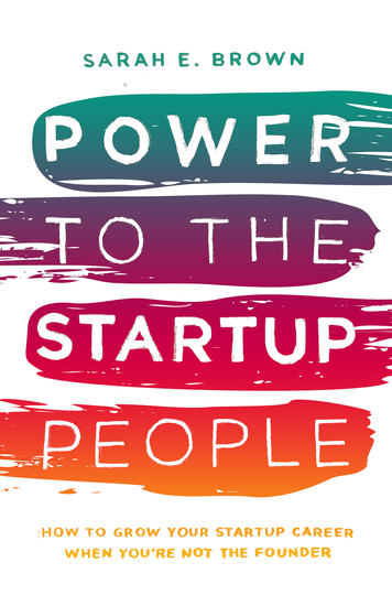 Power to the Startup People - How To Grow Your Startup Career When You’re Not The Founder - cover
