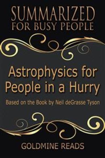 Astrophysics for People In A Hurry - Summarized for Busy People - Based on the Book by Neil deGrasse Tyson - cover