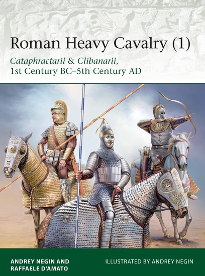 Roman Heavy Cavalry (1) - Cataphractarii & Clibanarii 1st Century BC–5th Century AD - cover