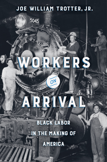 Workers on Arrival - Black Labor in the Making of America - cover