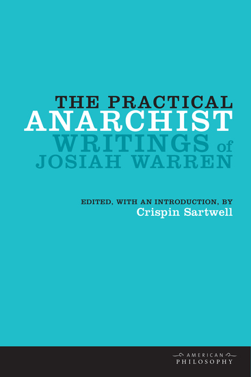 The Practical Anarchist - Writings of Josiah Warren - cover