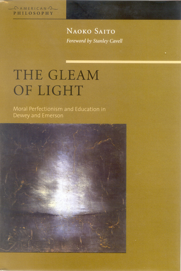The Gleam of Light - Moral Perfectionism and Education in Dewey and Emerson - cover