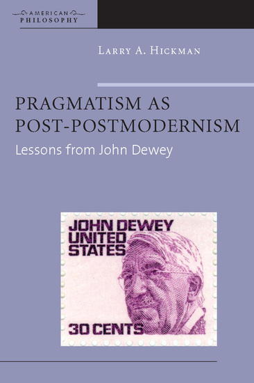 Pragmatism as Post-Postmodernism - Lessons from John Dewey - cover