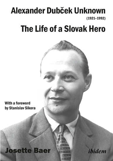 Alexander Dubček Unknown (1921–1992) - The Life of a Political Icon - cover