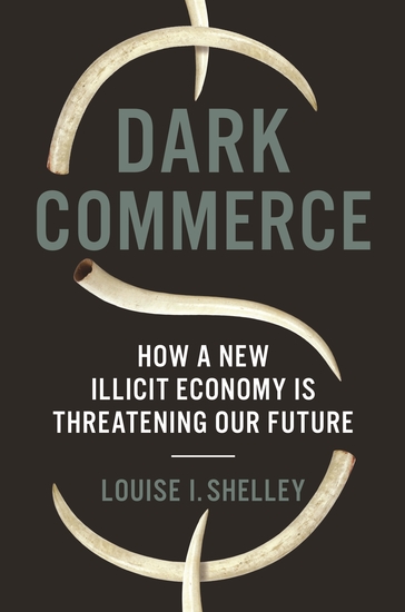 Dark Commerce - How a New Illicit Economy Is Threatening Our Future - cover
