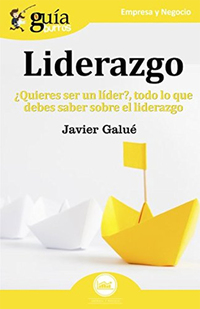 Guíaburros: Liderazgo - ¿Quieres ser un líder? Todo lo que debes saber sobre el liderazgo
