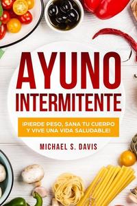 Ayuno Intermitente: ¡Pierde Peso Sana Tu Cuerpo y Vive una Vida Saludable!