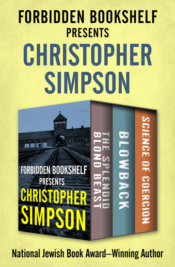 Forbidden Bookshelf Presents Christopher Simpson - The Splendid Blond Beast Blowback and Science of Coercion - cover