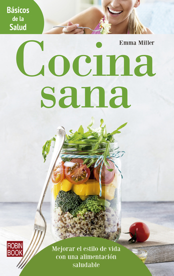 Cocina sana - Mejora el estilo de vida con una alimentación saludable - cover