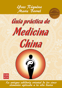 Guía práctica de medicina china - La antigua sabiduría oriental de los cinco elementos aplicada a la vida diaria