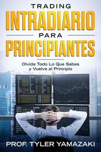 Trading Intradiario para Principiantes [Libro en Español Spanish Book] - Trading para Principiantes #1