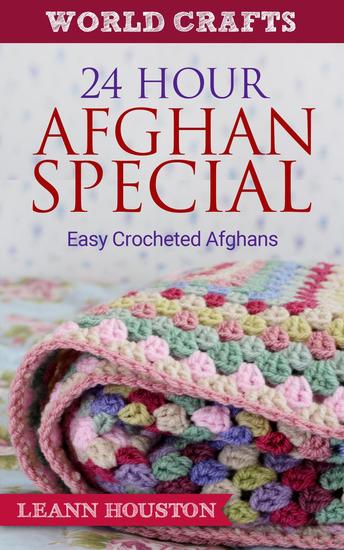 24 Hour Afghan Special : Easy Crocheted Afghans - World Crafts Series #7 - cover