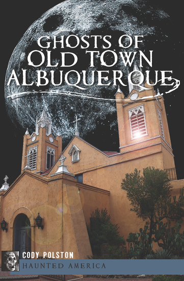 Ghosts of Old Town Albuquerque - cover