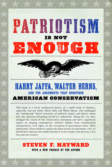 Patriotism Is Not Enough - Harry Jaffa Walter Berns and the Arguments that Redefined American Conservatism - cover