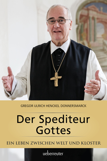 Der Spediteur Gottes - Ein Leben zwischen Welt und Kloster - cover