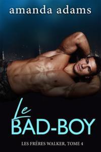 Le Bad-Boy - Les Frères Walker Tome 4
