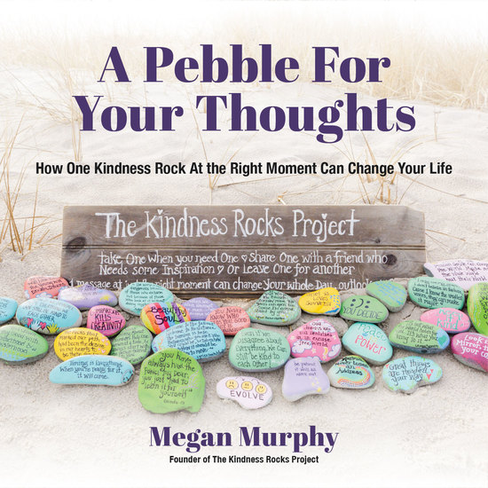 A Pebble for Your Thoughts - How One Kindness Rock At the Right Moment Can Change Your Life - cover