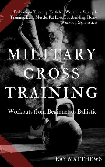 Military Cross Training: Workouts from Beginner to Ballistic - cover
