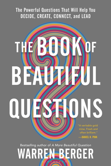 The Book of Beautiful Questions - The Powerful Questions That Will Help You Decide Create Connect and Lead - cover