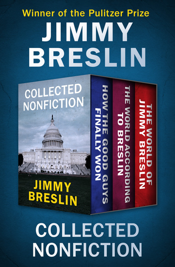 Collected Nonfiction - How the Good Guys Finally Won The World According to Breslin and The World of Jimmy Breslin - cover