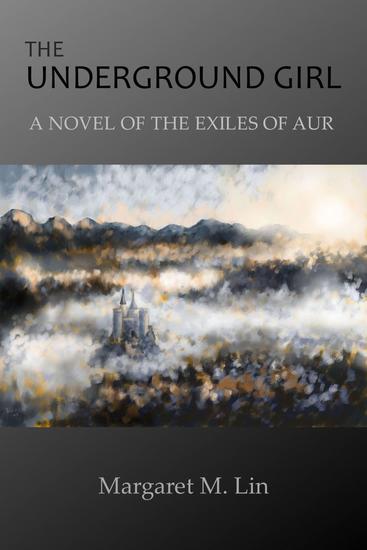 The Underground Girl: A Novel of the Exiles of Aur - Exiles of Aur #6 - cover