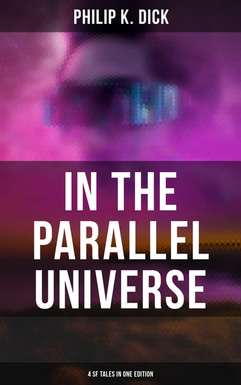 In the Parallel Universe - 4 SF Tales in One Edition - Adjustment Team The Defenders The Unreconstructed M & Breakfast at Twilight - cover