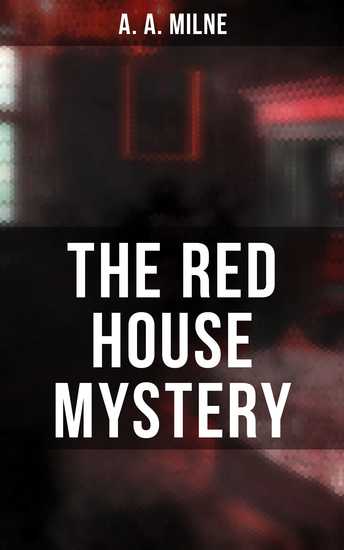 THE RED HOUSE MYSTERY - A Locked-Room Mystery - cover