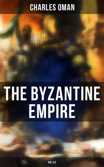 The Byzantine Empire (Vol1&2) - A Historical Account - cover
