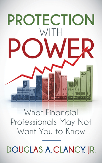 The Protection with Power - What Financial Professionals May Not Want You to Know - cover