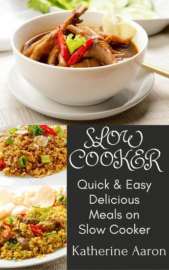 Quick & Easy Delicious Meals on Slow Cooker - 100+ Easy & Quick ways to cook your traditional long forgotten recipes on slow cooker - cover