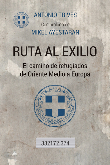 Ruta al exiio - El camino de refugiados de Oriente Medio a Europa - cover