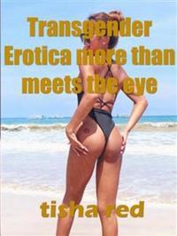 Transgender Erotica More Than Meets the eye