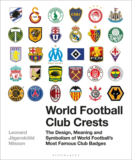 World Football Club Crests - The Design Meaning and Symbolism of World Football's Most Famous Club Badges - cover