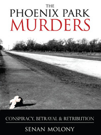 The Phoenix Park Murders: Political Assassination In Dublin