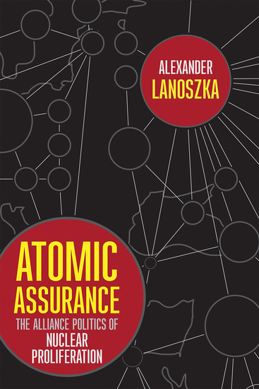 Atomic Assurance - The Alliance Politics of Nuclear Proliferation - cover