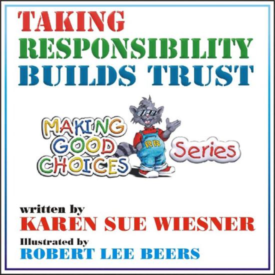 Taking Responsibility Builds Trust - Making Good Choices #1 - cover