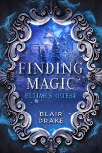 Elijah’s Quest - A Finding Magic Novel Book 4