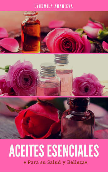 Aceites Esenciales Para Su Salud Y Belleza - Segunda Parte - cover